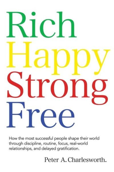 Cover for Peter A Charlesworth · Rich Happy Strong Free (Paperback Book) (2020)