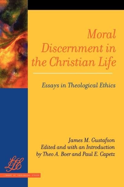 Cover for James M Gustafson · Moral Discernment in the Christian Life: Essays in Theological Ethics (Paperback Book) (2007)