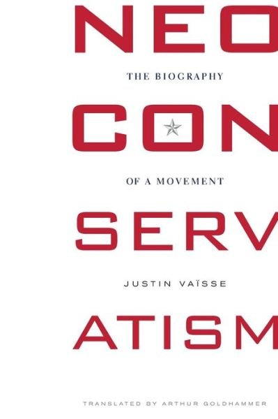 Cover for Justin Vaisse · Neoconservatism: The Biography of a Movement (Paperback Book) (2011)