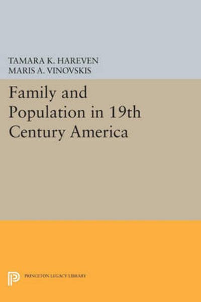 Cover for Tamara K Hareven · Family and Population in 19th Century America - Princeton Legacy Library (Paperback Book) (2015)