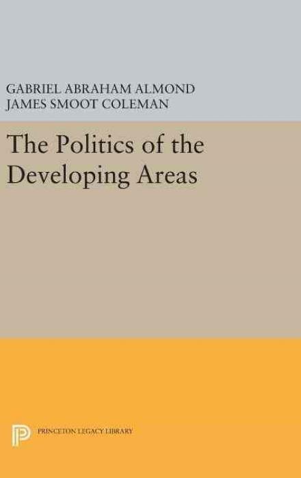 Cover for The Politics of the Developing Areas - Center for International Studies, Princeton University (Hardcover Book) (2016)