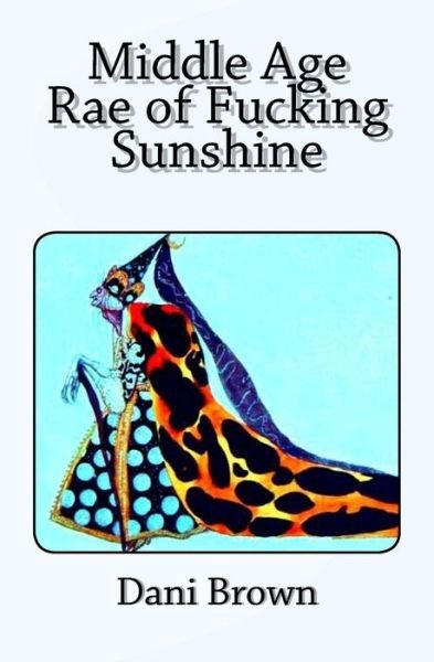 Cover for Dani Brown · Middle Age Rae of Fucking Sunshine (Paperback Book) (2014)