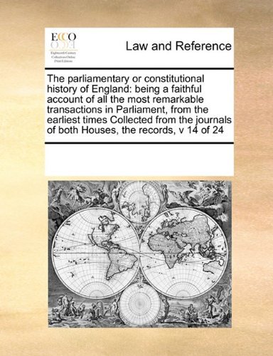 Cover for See Notes Multiple Contributors · The Parliamentary or Constitutional History of England: Being a Faithful Account of All the Most Remarkable Transactions in Parliament, from the ... of Both Houses, the Records, V 14 of 24 (Paperback Book) (2010)