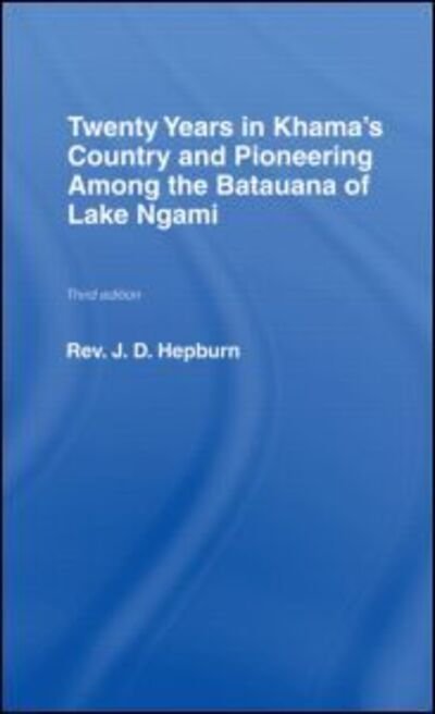 Cover for J.D. Hepburn · Twenty Years in Khama Country and Pioneering Among the Batuana of Lake Ngami (Hardcover Book) (1970)