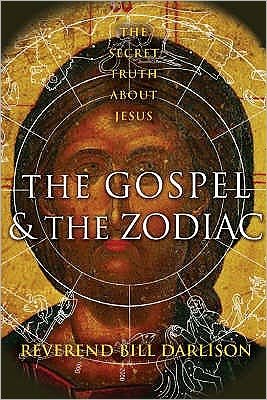 Cover for Bill Darlison · The Gospel and the Zodiac: The Secret Truth About Jesus (Paperback Book) (2009)