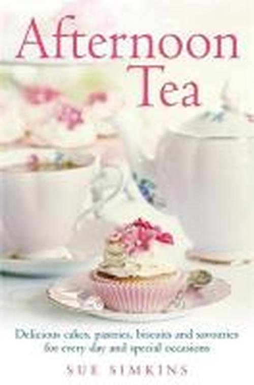 Cover for Sue Simkins · Afternoon Tea: Delicious cakes, pastries, biscuits and savouries for every day and special occasions (Paperback Book) (2014)