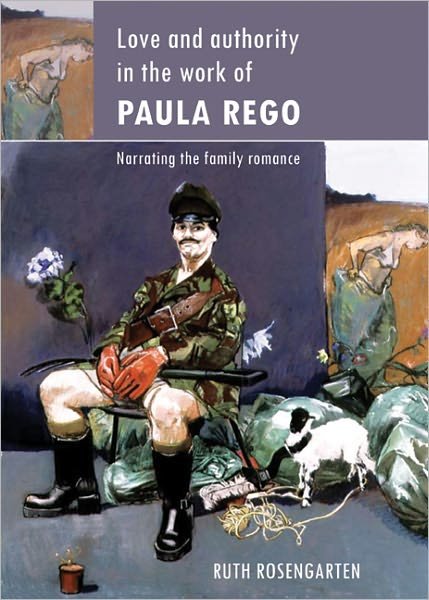 Cover for Ruth Rosengarten · Love and Authority in the Work of Paula Rego: Narrating the Family Romance (Hardcover Book) (2010)
