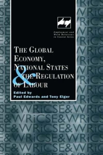 Cover for The Global Economy, National States and the Regulation of Labour - Routledge Studies in Employment and Work Relations in Context (Hardcover Book) (1999)