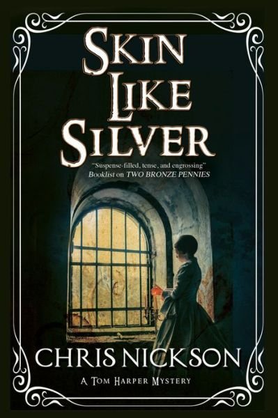 Cover for Chris Nickson · Skin Like Silver - A Tom Harper Mystery (Hardcover Book) [Main edition] (2016)