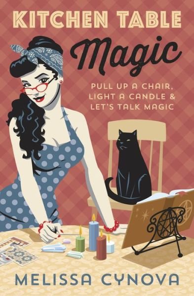 Cover for Melissa Cynova · Kitchen Table Magic: Pull Up a Chair, Light a Candle and Let’s Talk Magic (Paperback Book) (2020)