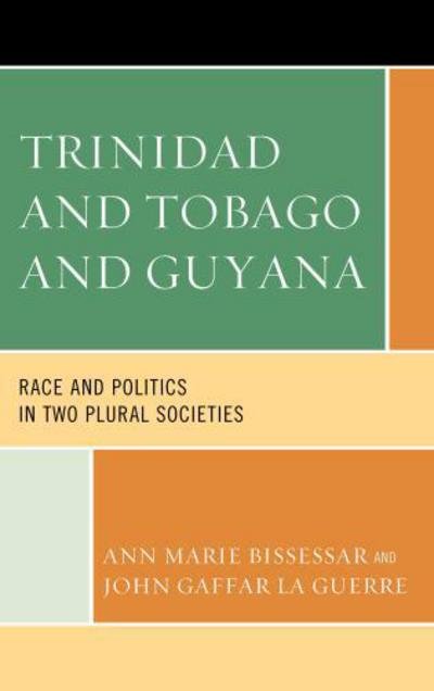 Cover for Ann Marie Bissessar · Trinidad and Tobago and Guyana: Race and Politics in Two Plural Societies (Hardcover Book) (2013)