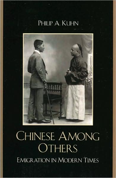 Cover for Philip A. Kuhn · Chinese Among Others: Emigration in Modern Times (Hardcover Book) (2008)