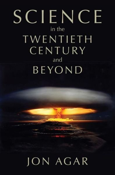 Cover for Agar, Jon (University College London) · Science in the 20th Century and Beyond - History of Science (Paperback Book) (2013)