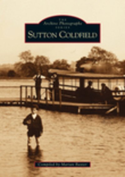 Sutton Coldfield The Second Selection - Marian Baxter - 图书 - The History Press Ltd - 9780752410708 - 1997年11月1日