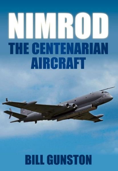 Cover for Bill Gunston · Nimrod: The Centenarian Aircraft (Paperback Book) (2009)