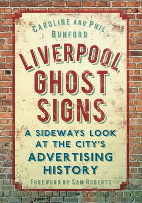 Cover for Caroline Bunford · Liverpool Ghost signs: A Sideways Look at the City's Advertising History (Paperback Book) (2012)