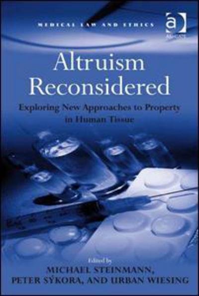 Cover for Peter Sykora · Altruism Reconsidered: Exploring New Approaches to Property in Human Tissue - Medical Law and Ethics (Hardcover Book) [New edition] (2009)