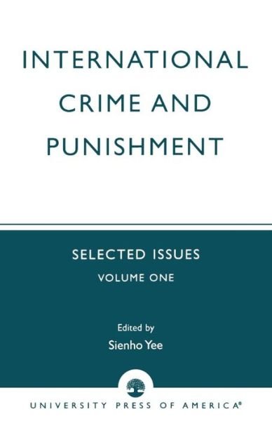 Cover for Sienho Yee · International Crime and Punishment: Selected Issues, Volume 1 - University of Colorado Law School, International Law Program (Paperback Book) (2003)