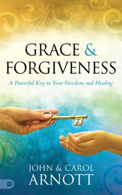 Cover for John Arnott · Grace and Forgiveness (Paperback Book) (2022)
