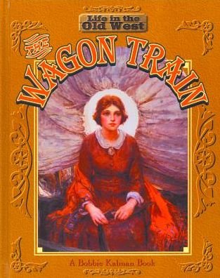 Cover for Bobbie Kalman · Wagon Train (Life in the Old West) (Hardcover Book) (1998)