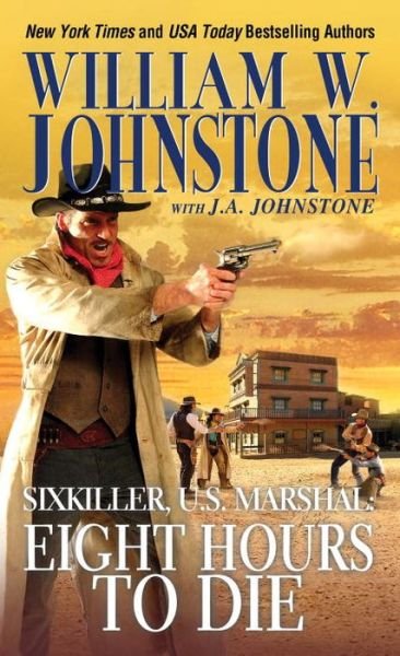 Cover for William W. Johnstone · Eight Hours to Die - Sixkiller, U.S. Marshal (Paperback Book) (2016)