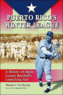 Cover for Thomas E. Van Hyning · Puerto Rico's Winter League: A History of Major League Baseball's Launching Pad (Paperback Book) [New edition] (2004)