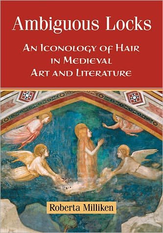 Cover for Roberta Milliken · Ambiguous Locks: An Iconology of Hair in Medieval Art and Literature (Paperback Book) (2012)