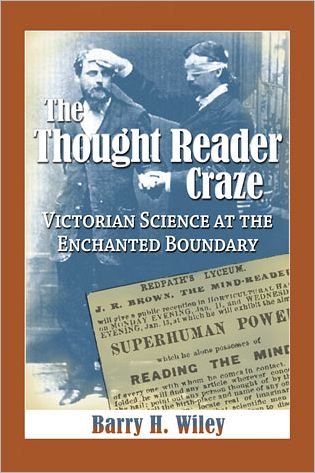 Cover for Barry H. Wiley · The Thought Reader Craze: Victorian Science at the Enchanted Boundary (Paperback Book) (2012)