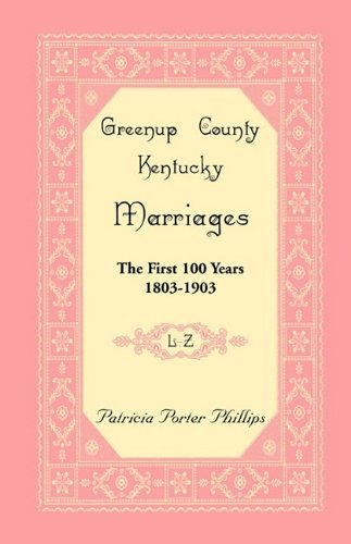 Cover for Patricia Porter Phillips · Greenup County, Kentucky Marriages: the First 100 Years, 1803-1903, L-z (Paperback Book) (2009)