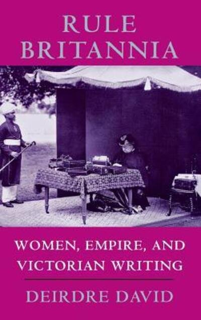 Cover for Deirdre David · Rule Britannia: Women, Empire, and Victorian Writing (Hardcover Book) (1995)