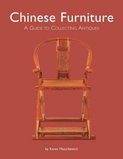 Cover for Karen Mazurkewich · Chinese Furniture: A Guide to Collecting Antiques (Hardcover Book) (2017)
