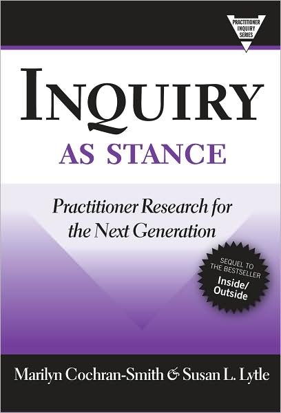 Cover for Marilyn Cochran-Smith · Inquiry As Stance: Practitioner Research in the Next Generation - Practitioner Inquiry Series (Paperback Book) (2009)