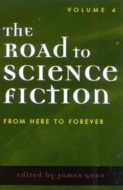 Cover for James Gunn · The Road to Science Fiction: From Here to Forever: Volume 4 (Paperback Book) (2003)