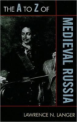 Cover for Lawrence N. Langer · The A to Z of Medieval Russia - The A to Z Guide Series (Paperback Book) (2010)