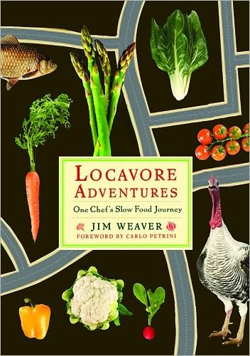Cover for Jim Weaver · Locavore Adventures: One Chef's Slow Food Journey (Paperback Book) (2012)