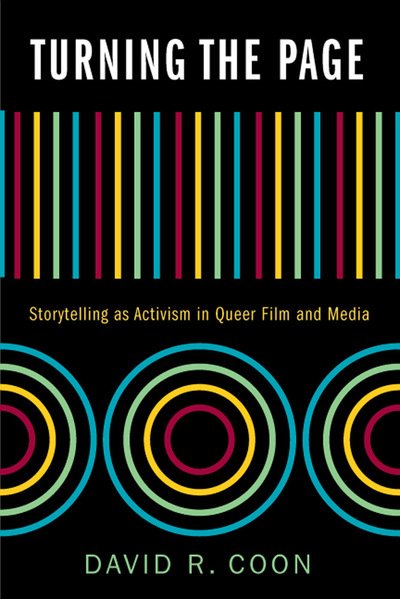 Cover for David R. Coon · Turning the Page: Storytelling as Activism in Queer Film and Media (Hardcover Book) (2018)