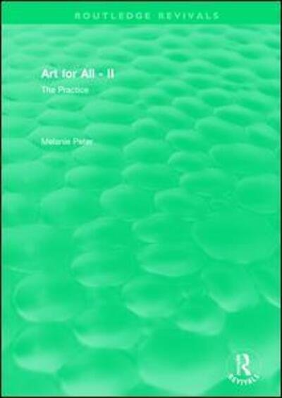 Cover for Melanie Peter · Art for All - II: The Practice - Routledge Revivals (Paperback Book) (2019)