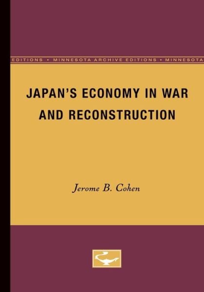 Cover for Jerome B. Cohen · Japan's Economy in War and Reconstruction (Paperback Book) [Minnesota Archive Editions edition] (1949)