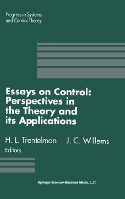 Cover for Essays in Control: Perspectives in the Theory and Its Applications - Progress in Systems and Control Theory (Hardcover Book) [1993. Corr. 2nd Printing edition] (1993)
