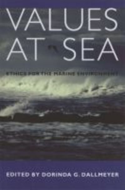 Values at Sea: Ethics for the Marine Environment -  - 图书 - University of Georgia Press - 9780820324708 - 2003年5月19日