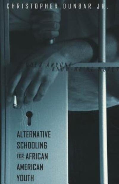 Cover for Christopher Dunbar · Alternative Schooling for African American Youth: Does Anyone Know We're Here? - Cultural Critique (Paperback Book) (2001)