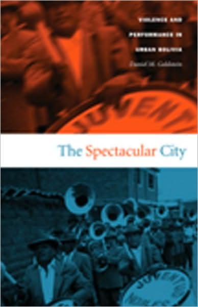 Cover for Daniel M. Goldstein · The Spectacular City (Book) (2004)