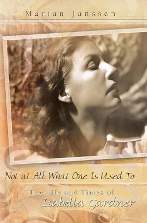 Cover for Marian Janssen · Not at All What One Is Used To: The Life and Times of Isabella Gardner (Paperback Book) (2026)
