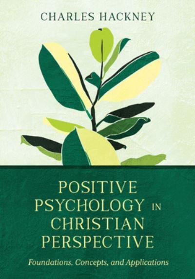 Cover for Charles Hackney · Positive Psychology in Christian Perspective – Foundations, Concepts, and Applications (Hardcover Book) (2021)