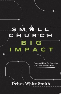 Cover for Debra White Smith · Small Church, Big Impact (Book) (2025)