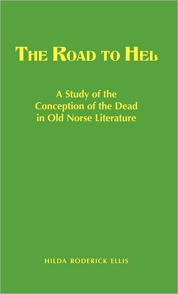 Cover for Hilda Roderick Ellis · The Road to Hel: A Study of the Conception of the Dead in Old Norse Literature (Hardcover Book) [Reprint edition] (1968)
