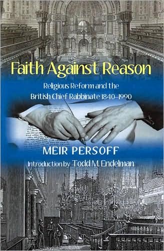 Cover for Meir Persoff · Faith Against Reason: Religious Reform and the British Chief Rabbinate, 1840-1990 (Paperback Book) (2008)