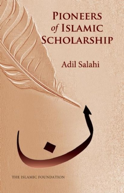 Cover for Adil Salahi · Pioneers of Islamic Scholarship (Paperback Book) (2016)