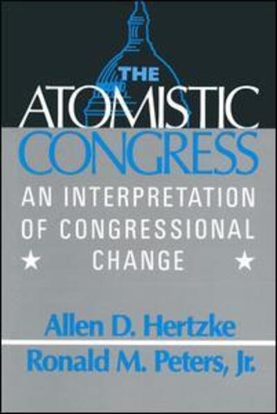 Cover for Allen D. Hertzke · The Atomistic Congress: Interpretation of Congressional Change (Hardcover Book) [Illustrated edition] (1992)