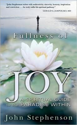 Cover for John Stephenson · Fullness Of Joy : A Spiritual Guide to the Paradise Within (Paperback Book) (2012)